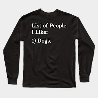 list of people i like dogs Long Sleeve T-Shirt